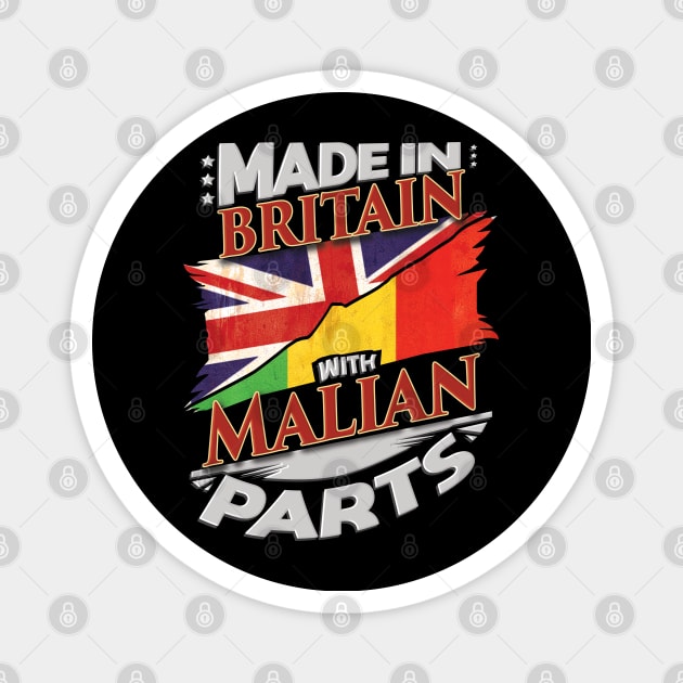 Made In Britain With Malian Parts - Gift for Malian From Mali Magnet by Country Flags